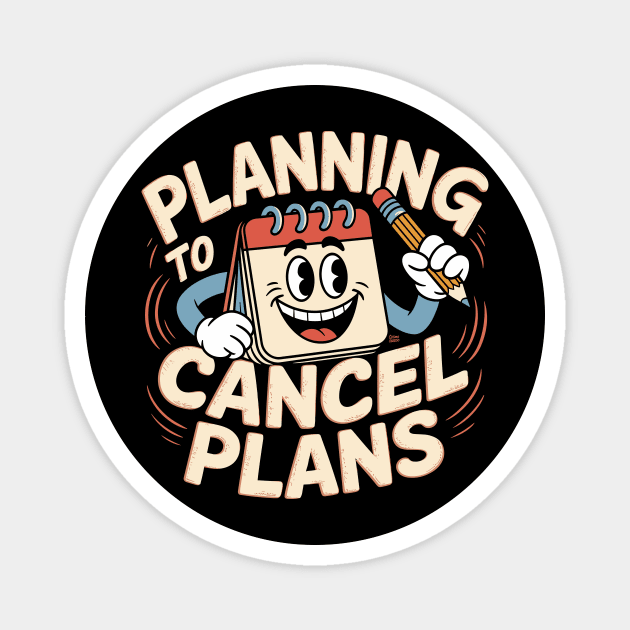 Planning To Cancel Plans – Funny Introvert Retro Cartoon Magnet by TeeCraze